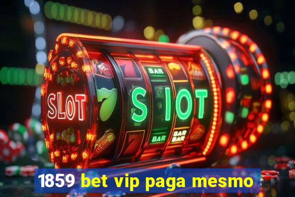 1859 bet vip paga mesmo